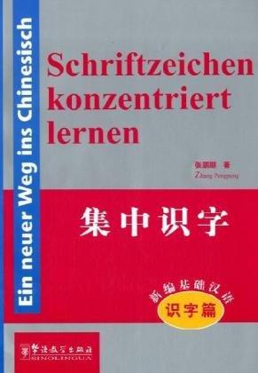 Ein neuer Weg ins Chinesisch: Schriftzeichen konzentriert lernen [Lehrbuch + 2 CD]