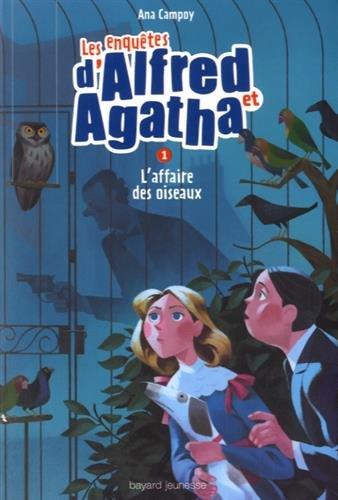 Les enquêtes d'Alfred et Agatha. Vol. 1. L'affaire des oiseaux