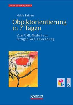 Objektorientierung in 7 Tagen. Vom UML-Modell zur fertigen Web-Anwendung, m. 2 CD-ROMs