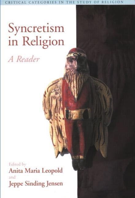 Syncretism In Religion: A Reader (Critical Categories in the Study of Religion)