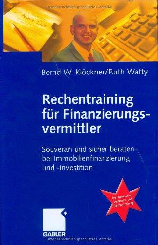 Rechentraining für Finanzierungsvermittler: Souverän und sicher beraten bei Immobilienfinanzierung und -investition