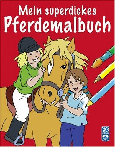 Mein superdickes Pferdemalbuch