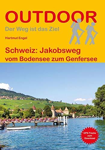 Schweiz: Jakobsweg: vom Bodensee zum Genfersee (Outdoor Pilgerführer)