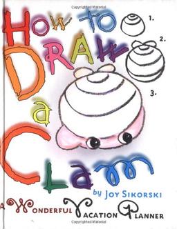 How to Draw a Clam: A Wonderful Vacation Planner