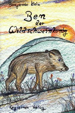 Ben der Wildschweinkönig