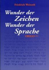 Wunder der Zeichen - Wunder der Sprache: Vom Sinn und Geheimnis der Buchstaben