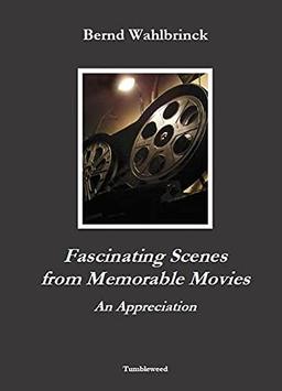 Fascinating Scenes from Memorable Movies – An Appreciation