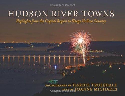 Hudson River Towns: Highlights from the Capital Region to Sleepy Hollow Country (Excelsior Editions)