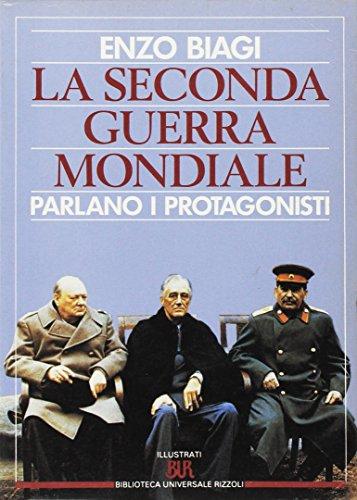 Seconda guerra mondiale. Parlano i protagonisti (Bur illustrati)