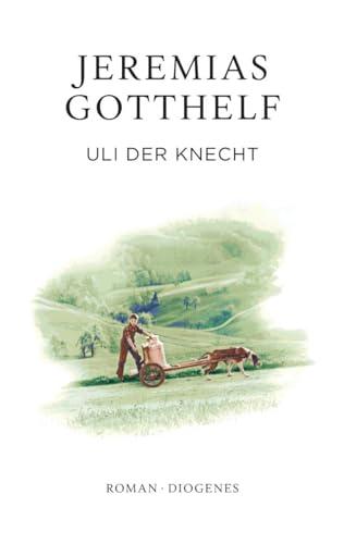 Uli der Knecht: Eine Gabe für Dienstboten und Meisterleute (Gotthelf Zürcher Leseausgabe)