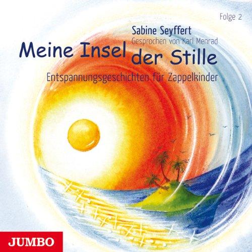 Meine Insel der Stille 2. CD: Entspannungsgeschichten für Zappelkinder