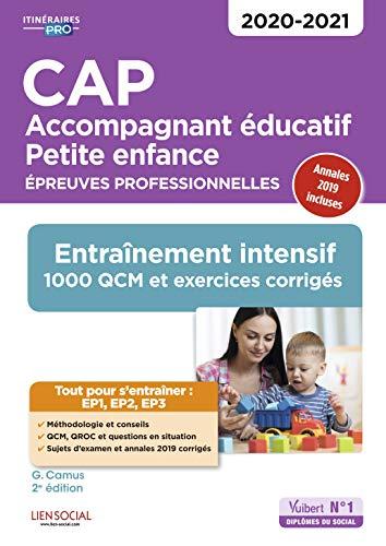 CAP accompagnant éducatif petite enfance : épreuves professionnelles 2020-2021 : entraînement intensif, 1.000 QCM et exercices corrigés