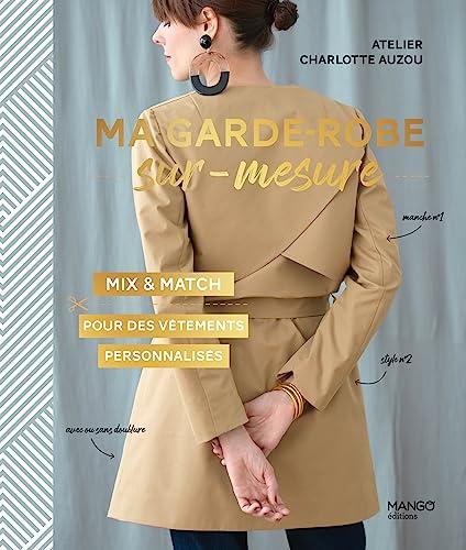 Ma garde-robe sur mesure : mix & match : pour des vêtements personnalisés