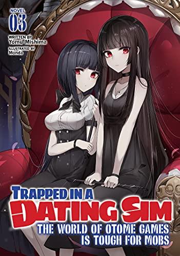 Trapped in a Dating Sim: The World of Otome Games is Tough for Mobs (Light Novel) Vol. 3