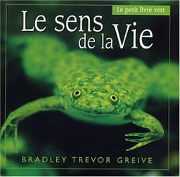 Le sens de la vie : le petit livre vert