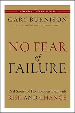 No Fear of Failure: Real Stories of How Leaders Deal with Risk and Change