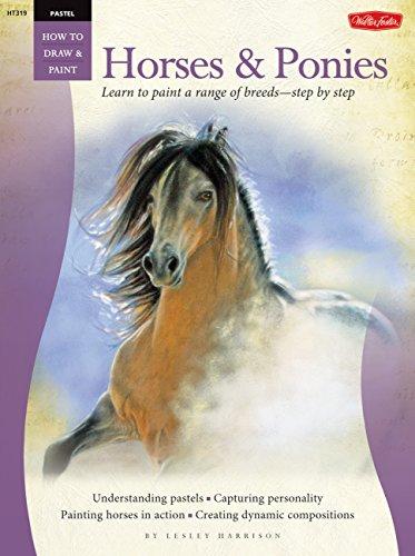 Pastel: Horses & Ponies (How to Draw & Paint: Pastel)