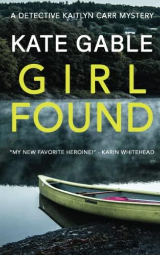 Girl Found: A Detective Kaitlyn Carr Mystery