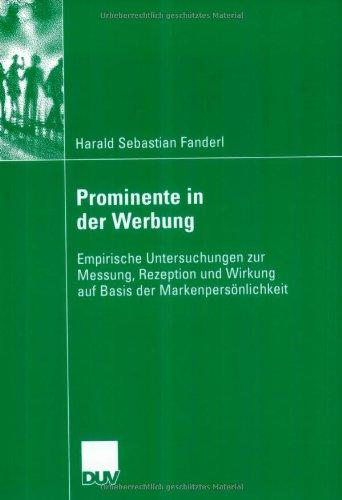 Prominente in der Werbung: Empirische Untersuchungen zur Messung, Rezeption und Wirkung auf Basis der Markenpersönlichkeit