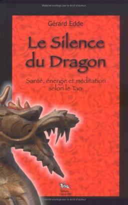 Le silence du dragon : santé, énergie et méditation selon le tao