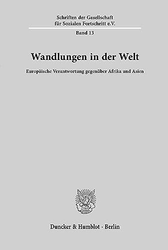 Wandlungen in der Welt.: Europäische Verantwortung gegenüber Afrika und Asien. Vortragsveranstaltung der Gesellschaft für Sozialen Fortschritt e. V. ... Gesellschaft für Sozialen Fortschritt e. V.)