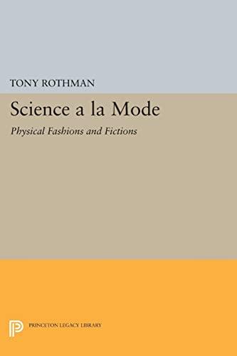 Science a la Mode: Physical Fashions and Fictions (Princeton Legacy Library)