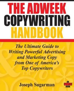 The Adweek Copywriting Handbook: The Ultimate Guide to Writing Powerful Advertising and Marketing Copy from One of America's Top Copywriters