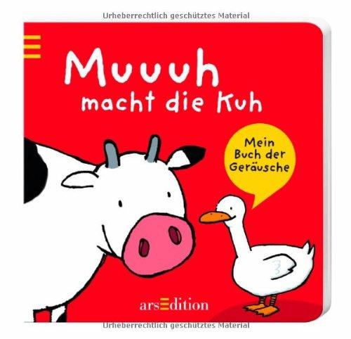 Muuuh macht die Kuh: Mein Buch der Geräusche