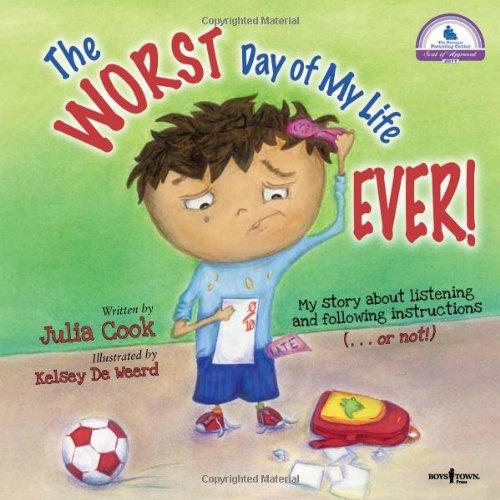 Worst Day of My Life Ever!: My Story of Listening and Following Instructions . or Not!: My Story about Listening and Following Instructions...or Not! (Best Me I Can Be, Band 1)