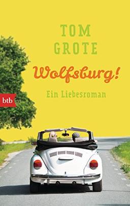 Wolfsburg!: Ein Liebesroman