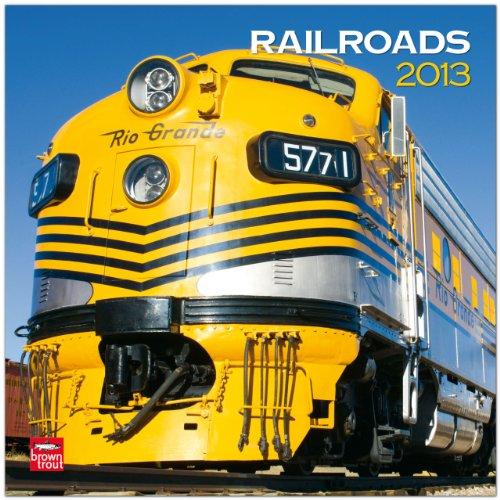 Railroads 2013 - Eisenbahn - Original BrownTrout-Kalender (Wall-Kalender)