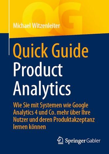 Quick Guide Product Analytics: Wie Sie mit Systemen wie Google Analytics 4 und Co. mehr über Ihre Nutzer und deren Produktakzeptanz lernen können