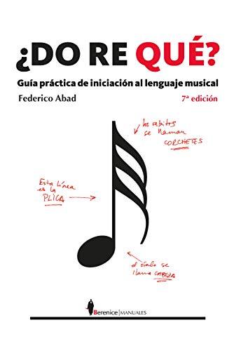 ¿Do re qué? : guía práctica de iniciación al lenguaje musical (Manuales (berenice))