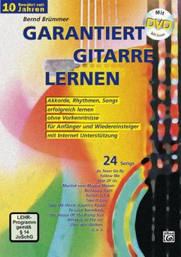 Garantiert Gitarre lernen (mit DVD) - Bewährt seit 10 Jahren!: Mit DVD und Internet Unterstützung. Akkorde, Rhythmen, Songs erfolgreich lernen ohne ... Wiedereinsteiger mit Internet Unterstützung