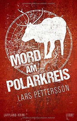 Mord am Polarkreis: Ein Lappland-Krimi