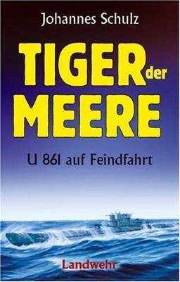 Tiger der Meere: U 861 auf Feindfahrt