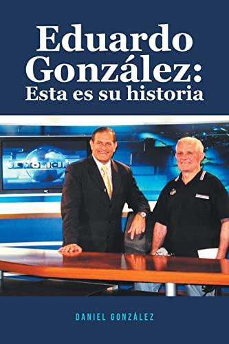 Eduardo González: Esta es su historia