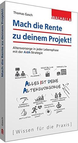 Die AiDA-Strategie für Deine Altersvorsorge: Alles ist Deine Altersvorsorge; Den individuellen Vorsorgeprozess erkennen, optimieren und im Alltag leben