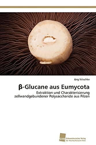 β-Glucane aus Eumycota: Extraktion und Charakterisierung zellwandgebundener Polysaccharide aus Pilzen