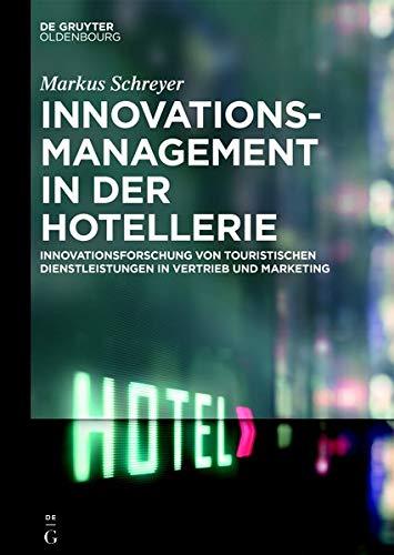 Innovationsmanagement in der Hotellerie: Innovationsforschung von touristischen Dienstleistungen in Vertrieb und Marketing