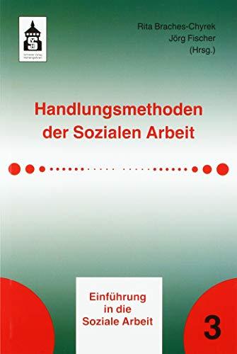 Handlungsmethoden der Sozialen Arbeit (Einführung in die Soziale Arbeit)