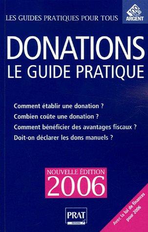 DONATIONS LE GUIDE PRATIQUE 2006 (GUIDE PRATIQUE POUR TOUS)