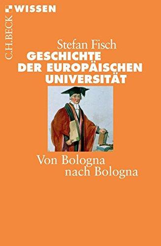 Geschichte der europäischen Universität: Von Bologna nach Bologna