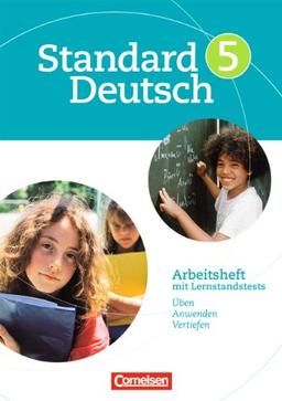 Standard Deutsch: 5. Schuljahr - Arbeitsheft mit Lösungen: Arbeitsheft mit Lernstandstests. Üben, anwenden und vertiefen