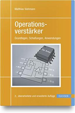 Operationsverstärker: Grundlagen, Schaltungen, Anwendungen