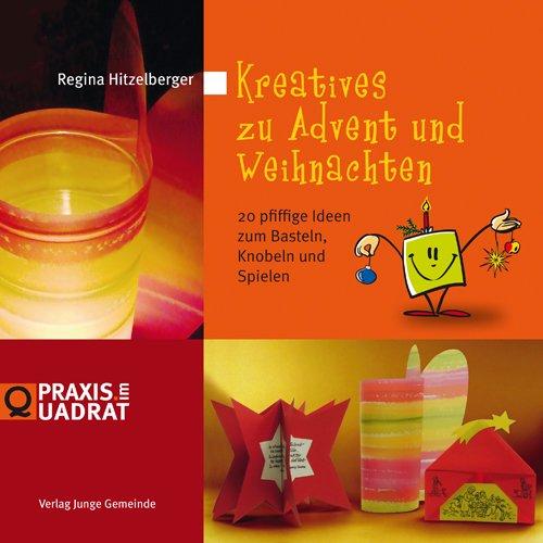 Kreatives zu Advent und Weihnachten: 20 pfiffige Ideen zum Basteln, Knobeln und Spielen (Praxis im Quadrat)