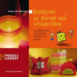 Kreatives zu Advent und Weihnachten: 20 pfiffige Ideen zum Basteln, Knobeln und Spielen (Praxis im Quadrat)