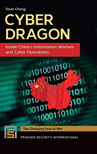 Cyber Dragon: Inside China's Information Warfare and Cyber Operations (Changing Face of War)