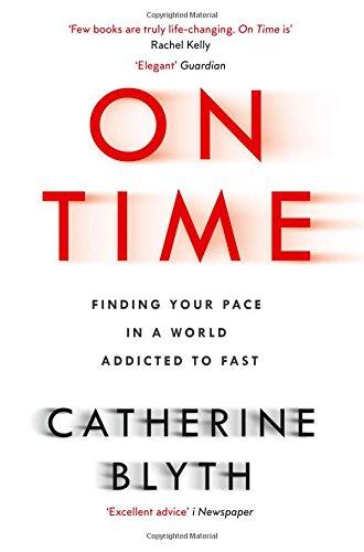 On Time: The Power of Slow in a World Addicted to Fast