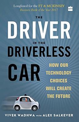 The driver in the driverless car: How our technology choices will create the future